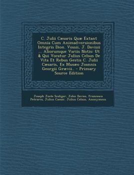 Paperback C. Julii Cæsaris Quæ Extant Omnia Cum Animadversionibus Integris Dion. Vossii, J. Davisii ... Aliorumque Variis Notis: Ut & Qui Vocatur Julius Celsus [Latin] Book