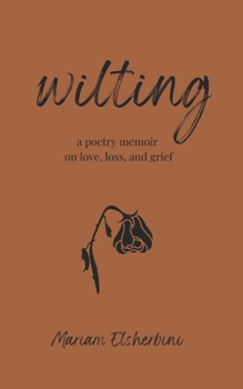 Paperback wilting: a poetry memoir on love, loss, and grief Book