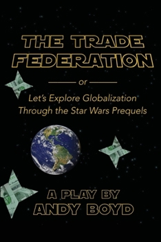 Paperback The Trade Federation or Let's Explore Globalization Through the Star Wars Prequels Book