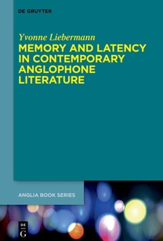 Hardcover Memory and Latency in Contemporary Anglophone Literature Book