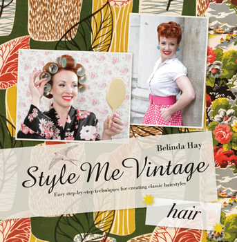 Hardcover Style Me Vintage: Hair: Easy Step-By-Step Techniques for Creating Classic Hairstyles Book