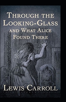 Paperback Through the Looking Glass (And What Alice Found There) Annotated Book