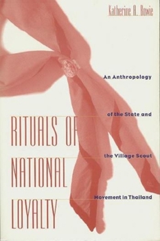 Paperback Rituals of National Loyalty: An Anthropology of the State and the Village Scout Movement in Thailand Book