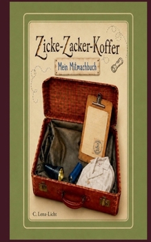 Zicke-Zacker-Koffer - Mein Mitmachbuch: Ein Mitmachbuch für kleine Forscherinnen und Forscher (German Edition)