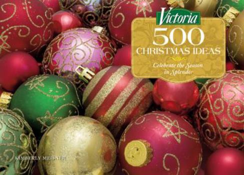 Hardcover Victoria, 500 Christmas Ideas: Celebrate the Season in Splendor Book