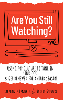 Paperback Are You Still Watching?: Using Pop Culture to Tune In, Find God & Get Renewed for Another Season Book