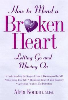 Hardcover How to Mend a Broken Heart : Letting Go and Moving On Book