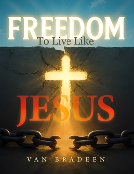 Freedom to Live Like Jesus