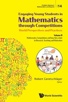 Paperback Engaging Young Students in Mathematics Through Competitions - World Perspectives and Practices: Volume II - Mathematics Competitions and How They Rela Book