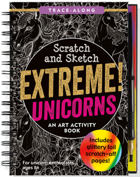 Spiral-bound Extreme! Scratch & Sketch Unicorns Book