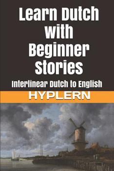 Paperback Learn Dutch with Beginner Stories: Interlinear Dutch to English Book