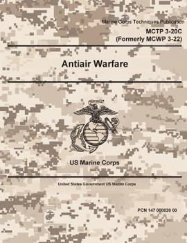 Paperback Marine Corps Techniques Publication MCTP 3-20C Formerly MCWP 3-22, Antiair Warfare 2 May 2016 Book