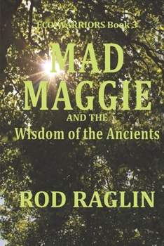 Mad Maggie and the Wisdom of the Ancients - Book #3 of the Eco Warriors
