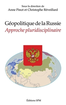 Géopolitique de la Russie: Approche pluridisciplinaire (French Edition)