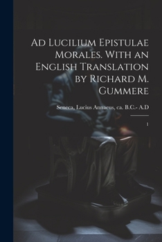 Paperback Ad Lucilium epistulae morales. With an English translation by Richard M. Gummere: 1 [Latin] Book