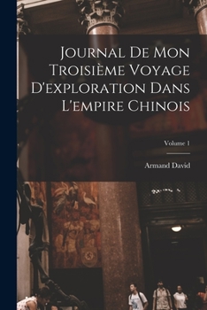 Paperback Journal De Mon Troisième Voyage D'exploration Dans L'empire Chinois; Volume 1 [French] Book