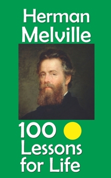 Herman Melville: 100 Lessons for Life