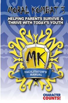 Paperback Facilitator's Manual MORAL KOMBAT 3: Helping Parents Survive & Thrive with Youth Book