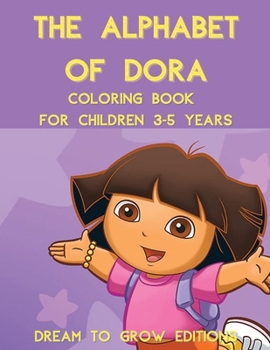 Paperback The Alphabet of Dora: Coloring book for children 3-5 years Book