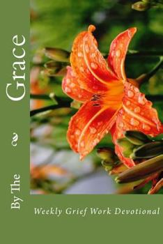 By the Grace: Weekly Grief Work Devotional