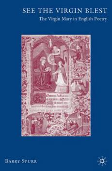 Hardcover See the Virgin Blest: The Virgin Mary in English Poetry Book