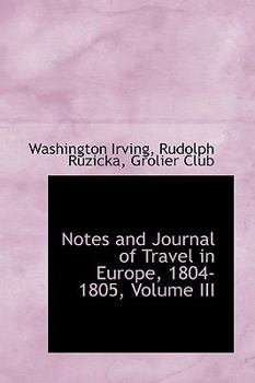 Hardcover Notes and Journal of Travel in Europe, 1804-1805, Volume III Book