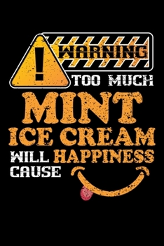 Warning Too Much Mint Ice Cream Will Cause Happiness: Personal Planner 24 month 100 page 6 x 9 Dated Calendar Notebook For 2020-2021 Academic Year