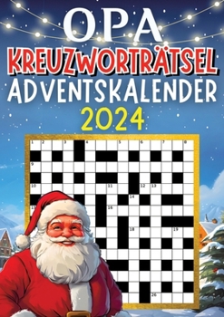 Opa Kreuzworträtsel Adventskalender 2024 ? Weihnachtsgeschenk: Adventskalender für Opa mit 48 Kreuzworträtseln Inkl. Lösungen ? zwei ... ? Rätselbuch für Opa (German Edition)