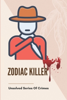 Paperback Zodiac Killer: Unsolved Series Of Crimes: American Serial Killer Book