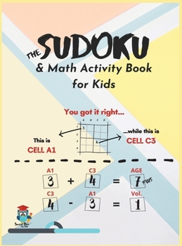 The Sudoku & Math Activity Book for Kids: 101 Easy & Medium 4x4, 6x6 Puzzle Grids for Kids and Beginners + Over 1,000 Simple, Fun & Challenging Math ... Detail-Orientation and Logical Thinking