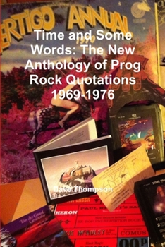 Paperback Time and Some Words: The New Anthology of Prog Rock Quotations 1969-1976 Book