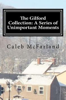 Paperback The Gilford Collection: A Series of Unimportant Moments Book