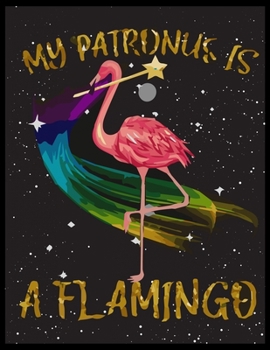 My Patronus is a Flamingo: Pink Flamingo Notebook 100 Blank Lined Journal Pages Pink Flamingo Gift Idea For Flamingo Lovers