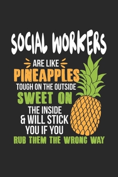 Social Workers Are Like Pineapples. Tough On The Outside Sweet On The Inside: Social Worker. Dot Grid Composition Notebook to Take Notes at Work. ... To-Do-List or Journal For Men and Women.