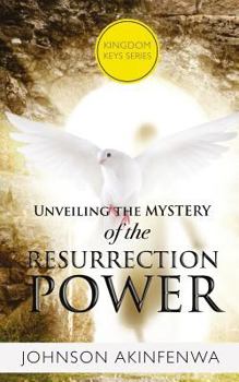 Paperback Unveiling the Mystery of the Ressurection Power Book
