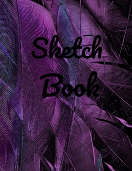 Paperback Sketch Book: : Beautiful Feather Sketchbook for Adults or Kids with 110 Pages of 8.5" X 11" Blank Paper for Drawing, Doodling or Le Book