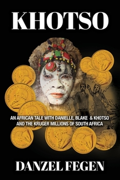 Paperback Khotso: An African Tale with Danielle, Blake & Khotso and the Kruger Millions of South Africa Book