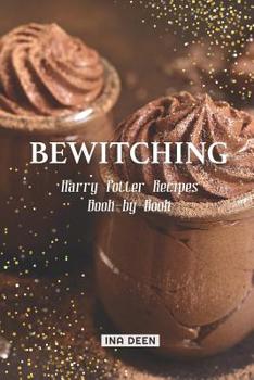 Paperback Bewitching: Harry Potter Recipes Book-by-Book Book
