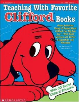 Paperback Teaching with Favorite Clifford(r) Books: Great Activities Using 15 Books about Clifford the Big Red Dog --That Build Literacy and Foster Cooperation Book