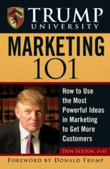 Hardcover Trump University Marketing 101: How to Use the Most Powerful Ideas in Marketing to Get More Customers Book