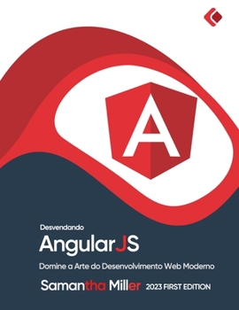 Paperback Desvendando AngularJS: Domine a Arte do Desenvolvimento Web Moderno [Portuguese] Book