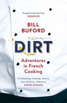 Paperback Dirt: Adventures in French Cooking from the bestselling author of Heat Book