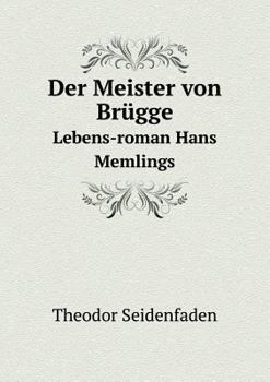 Paperback Der Meister von Br?gge Lebens-roman Hans Memlings [German] Book