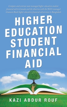 Paperback Higher Education Student Financial Aid: Compare and Contrast State Managed Higher Education Student Financial Aid in Canada and the America with the N Book