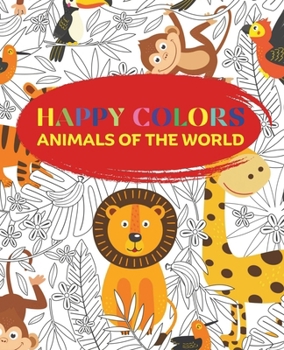 Paperback Happy Colors: Animals of the World Book