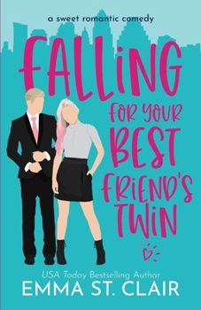 Falling for Your Best Friend's Twin: a Sweet Romantic Comedy (Love Clichés Romantic Comedy Series)