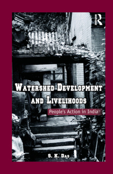 Watershed Development and Livelihoods: People's Action in India