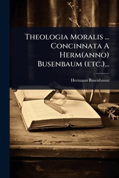 Paperback Theologia Moralis ... Concinnata A Herm(anno) Busenbaum (etc.)... [Latin] Book