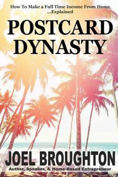 Paperback Postcard Dynasty: How To Make a Full Time Income From Home...Explained Book