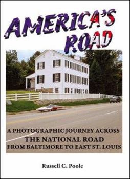 Hardcover America's Road : A photographic journey across the National Road from Baltimore to East St. Louis Book